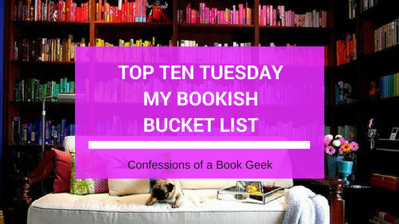 Top Ten Tuesday My Bookish Bucket List