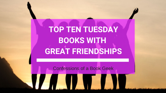 Top Ten Tuesday - Books With Great Friendships