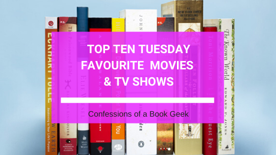 Top Ten Tuesday Favourite Movies and TV Shows
