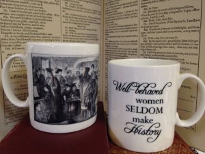 Well Behaved Women Seldom Make History Mug