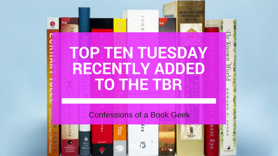 Top Ten Tuesday Books I've Recently Added to my TBR