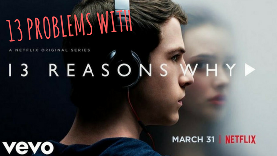 13 Problems with 13 Reasons Why
